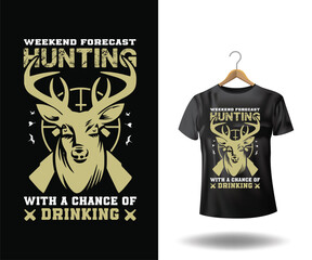 Weekend forecast hunting with a chance of drinking t-shirts template. Hunters T-shirt vector template design. With grunge texture, rifles, deer, drink, t-shirt designs. 