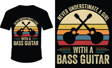 NEVER UNDERSTIMATE A GIRL WITH A BASS GUITAR 