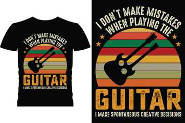 I DON'T MAKE MISTAKES WHEN PLAYING THE GUITAR I MAKE SPONTANEOUS CREATIVE DECISIONS
