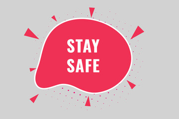 Stay Safe Button. Speech Bubble, Banner Label Stay Safe