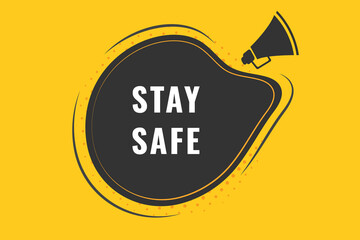 Stay Safe Button. Speech Bubble, Banner Label Stay Safe