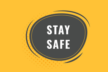 Stay Safe Button. Speech Bubble, Banner Label Stay Safe