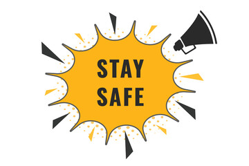 Stay Safe Button. Speech Bubble, Banner Label Stay Safe