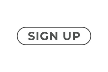 Sign Up Button. Speech Bubble, Banner Label Sign Up