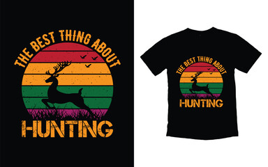 The best thing about hunting t-shirt design, Hunting vector typography t-shirt design, Hunting t-shirt design template, Hunting tshirt, Hunting vintage retro t-shirt