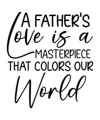 a father's love is a masterpiece that colors our world father's day quotes commercial use digital download png file on white background
