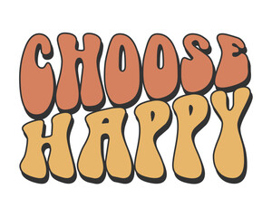 Choose Happy Inspirational quote retro wavy colorful typography on white background