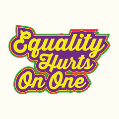 Equality Hurts On One Retro LGBTQ Pride Month T-Shirt Design