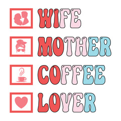 Wife Mother Coffee Lover Mom T-Shirt Design