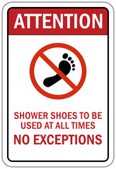 Shower shoes sign and labels shower shoes to be used at all times, no exception