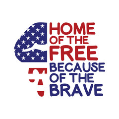 Home of the free because of the Brave, American SVG, American T-shirt Shirts