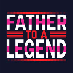 Father To A Legend T-Shirt Design