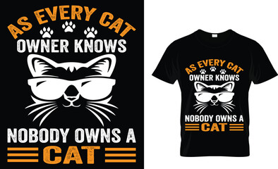 As every cat owner knows, nobody owns a cat t-shirt design...