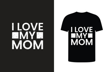 I love my mom typography t shirt design
