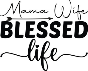 mama wife blessed life