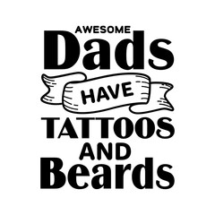 Awesome Dads Have Tattoos And Beards svg