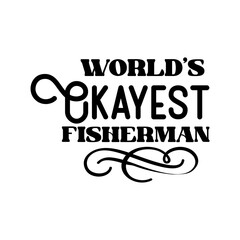 Fototapeta na wymiar World's Okayest Fisherman svg