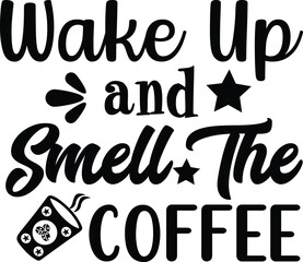 Obraz premium Wake Up And Smell The Coffee