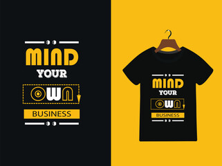 mind your own business  typography tshirt design