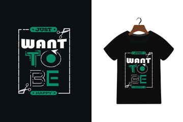 just want to be happy typography tshirt