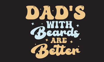 Dad's With Beards Are Better Retro Svg Design