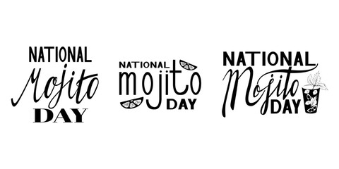 National Mojito Day. Typography quote set. Holiday concept. Vector calligraphy phrase. Lettering vector illustration for poster, card, banner. Black and white lettering. mojito drink