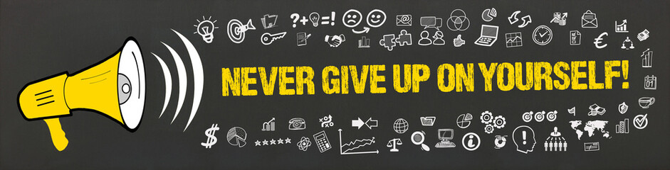 Never give up on yourself! - obrazy, fototapety, plakaty