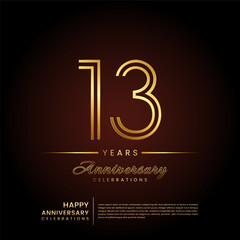 13 years anniversary, anniversary template design with double line number and golden text for birthday celebration event, invitation, banner poster, flyer, and greeting card, vector template