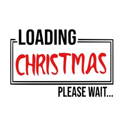 Christmas Day T-Shirt Design. Christmas is loading please wait t-shirt design vector.