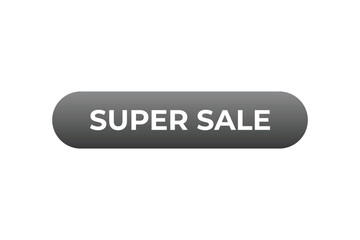 Super Sale Button. Speech Bubble, Banner Label Super Sale