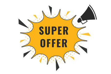 Super offer Button. Speech Bubble, Banner Label Super offer