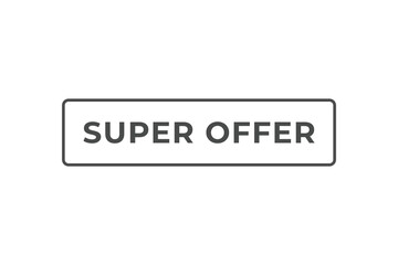 Super offer Button. Speech Bubble, Banner Label Super offer