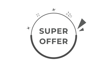 Super offer Button. Speech Bubble, Banner Label Super offer