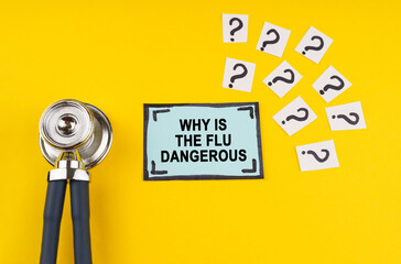 On a yellow background, a stethoscope, question marks and a sticker with the inscription - Why is the flu dangerous