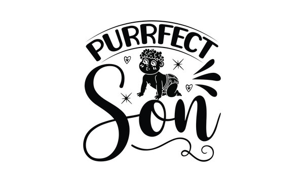 purrfect son, Funny Son svg Design, illustration for prints on t-shirts and bags, Hand drawn lettering phrase isolated on white background, Gift For  son t-shirtsm, eps 10
