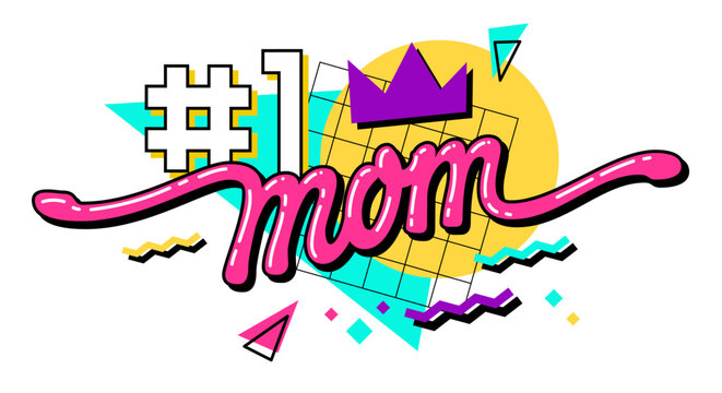 Number 1 Mom - modern lettering quote illustration. 90s inspired Mother's Day typography design element features a funky trendy inscription and a geometric background. Print, web, fashion purposes