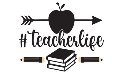 Teacher Life, Teacher Gift, Teacher Quote - Teacher Vector And Clip Art