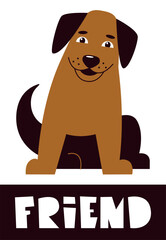 Stylized image of a puppy. Portrait of a cute pet. Template for design postcard, poster, banner. Handwritten text in geometric style. Lettering about friendship. The sitting dog smiles. 