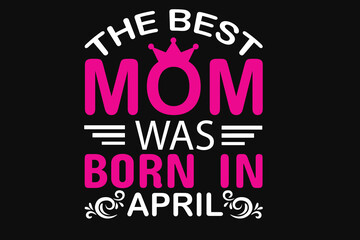 The best mom was born in april