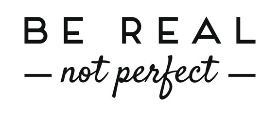 Be real not perfect. Typography t-shirt design