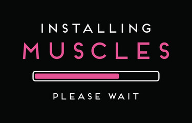 Installing muscles please wait. Gym T Shirt Design.