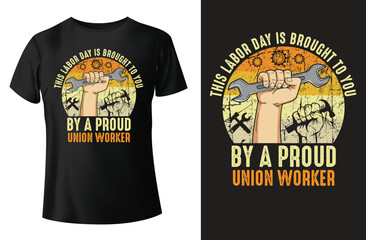 This labor day is brought to you by a proud union worker, labor day t-shirt design, and vector template.
