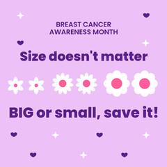 Breast cancer awareness month poster square. Breast cancer awareness social media campaign. Big or small size doesn't matter. Breast cancer prevention 