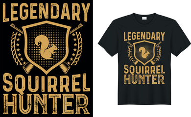 legendary squirrel hunter Hunting T-Shirt, Hunting Vector graphic for t shirt. Vector graphic, typographic poster or t-shirt.Hunting style background.