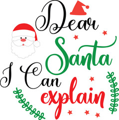 Dear Santa I Can Explain svg