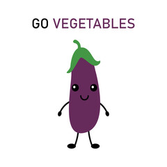 Cute postcard, vector. Eggplant cartoon cute character. Lettering Go vegetables. Cheerful postcard with a slogan.