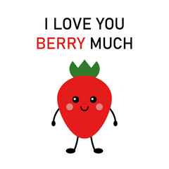 Cute postcard, vector. Strawberry cartoon cute character. The inscription I love you berry much. Cheerful postcard with a slogan.