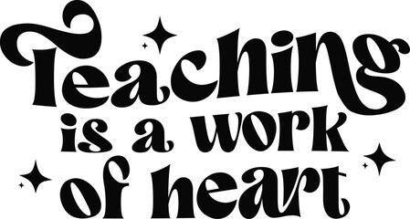 Teaching is a work of heart svg