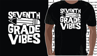 7th Grade Vibes T shirt Design, Quotes about Back To School, Back To School shirt, Back To School typography T shirt design