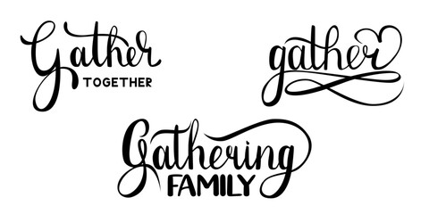 Gathering hand drawn lettering set. Handwritten vector calligraphy phrases. Gather typography concept. Motivation quote. Hand lettering gather together for party.